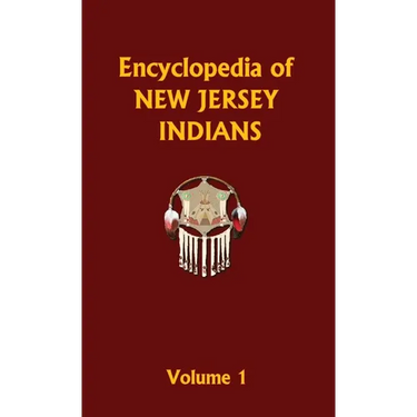 Encyclopedia of New Jersey Indians (Volume One)