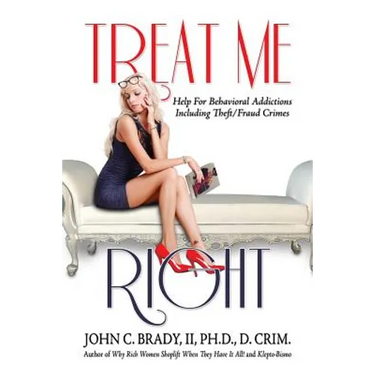 Treat Me Right: Help For Behavioral Addictions Including Theft/Fraud Crimes
