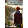 Calek's Tale - Book One - "Refuge": A Boy's Journey Begins After the World Ends
