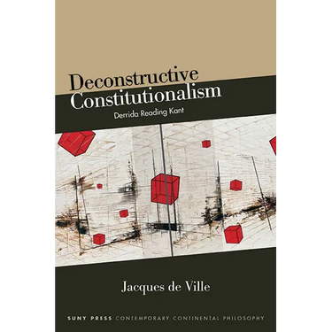 Deconstructive Constitutionalism: Derrida Reading Kant