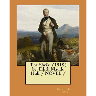 The Sheik (1919) by: Edith Maude Hull / NOVEL /