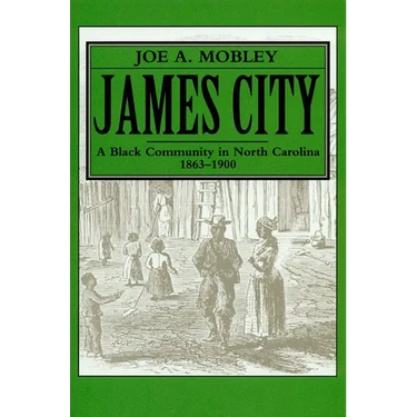 James City: A Black Community in North Carolina, 1863-1900