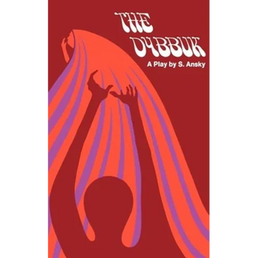 The Dybbuk: A Play in Four Acts