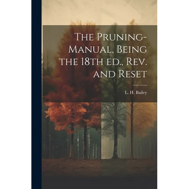 The Pruning-manual, Being the 18th ed., rev. and Reset