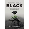Thriving While Black: The Act of Surviving and Thriving in the same space