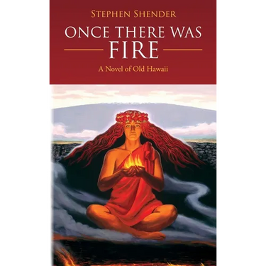 Once There Was Fire: A Novel of Old Hawaii