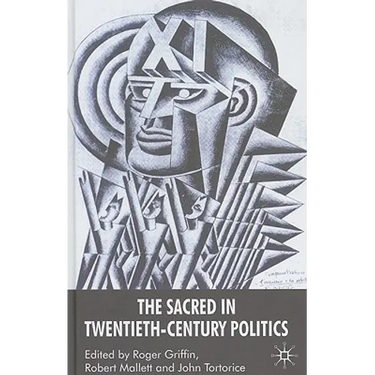 The Sacred in Twentieth-Century Politics: Essays in Honour of Professor Stanley G. Payne