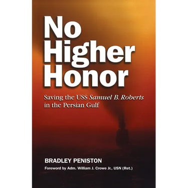 No Higher Honor: Saving the USS Samuel B. Roberts in the Persian Gulf