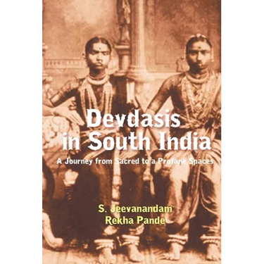 Devdasis in South India: A Journey from sacred to a Profane Spaces