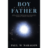 Boy Without a Father: How Extraterrestrials Influence Us/Contact and Reincarnation in a Remote Andean Village