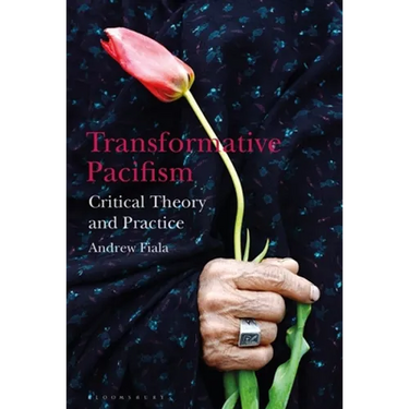 Transformative Pacifism: Critical Theory and Practice