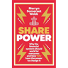 Share Power: How Ordinary People Can Change the Way That Capitalism Works - And Make Money Too