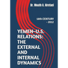 Yemen - U.S. Relations: the External and Internal Dynamics: 18th CENTURY - 2012