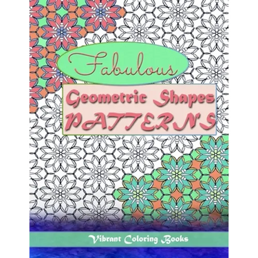 Fabulous geometric shapes & patterns: color therapy: Relaxing coloring for all levels