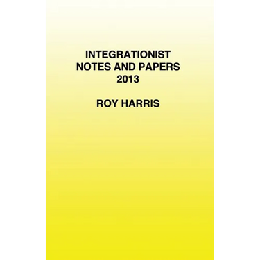 Integrationist Notes and Papers 2013