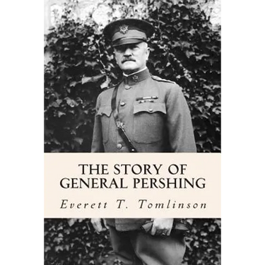 The Story of General Pershing