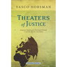 Theaters of Justice: Judging, Staging, and Working Through in Arendt, Brecht, and Delbo