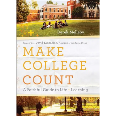 Make College Count: A Faithful Guide to Life and Learning