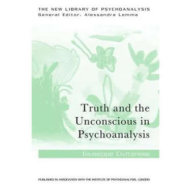 Truth and the Unconscious in Psychoanalysis