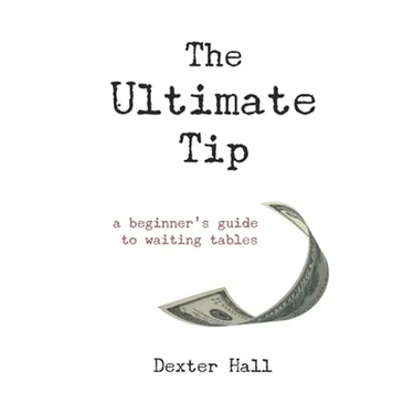 The Ultimate Tip: A Beginner's Guide to Waiting Tables