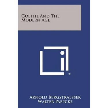 Goethe and the Modern Age