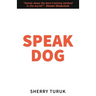 Speak Dog: The 5 Proven Steps to a Great Dog