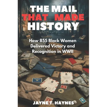 The Mail That Made History: How 855 Black Women Delivered Victory and Recognition in WWII