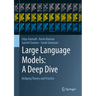 Large Language Models: A Deep Dive: Bridging Theory and Practice