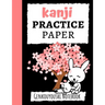 Kanji Practice Paper: Japanese Writing Notebook / Workbook, Genkouyoushi Paper, Gifts For Japan Lovers
