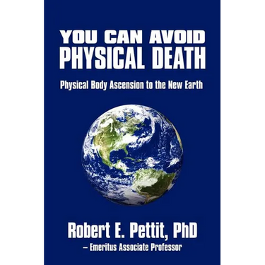 You Can Avoid Physical Death: Physical Body Ascension To The New Earth