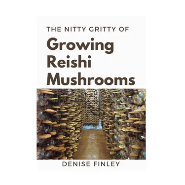 The Nitty of Growing Reishi Mushrooms: Simplified Manual to successfully Growing Reishi Mushrooms