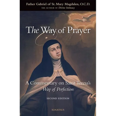 The Way of Prayer: A Commentary on Saint Teresa's Way of Perfection