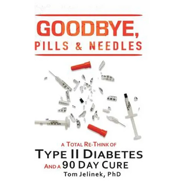 Goodbye, Pills & Needles: A Total Re-Think of Type II Diabetes. And a 90 Day Cure