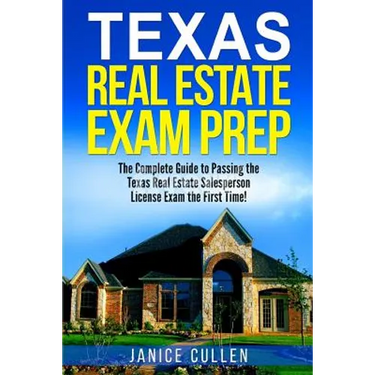 Texas Real Estate Exam Prep: The Complete Guide to Passing the Texas Real Estate Salesperson License Exam the First Time!
