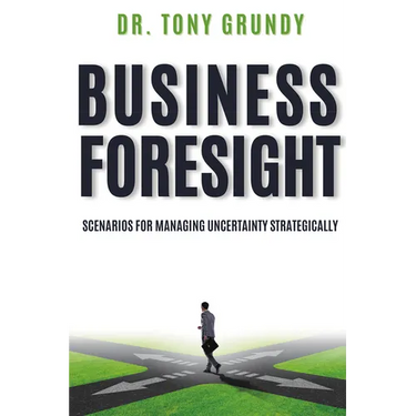 Business Foresight: Scenarios for Managing Uncertainty Strategically