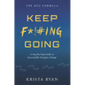 Keep F*!#ing Going: A Step-By-Step Guide to Successfully Navigate Change