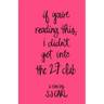 If You're Reading This, I Didn't Get Into the 27 Club