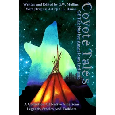 Coyote Tales Of The Native American Indians