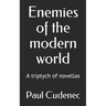 Enemies of the modern world: A triptych of novellas