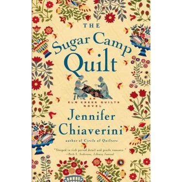 The Sugar Camp Quilt: An ELM Creek Quilts Novel