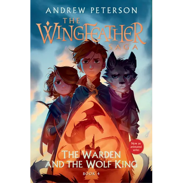The Warden and the Wolf King: The Wingfeather Saga Book 4