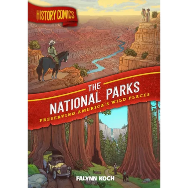 History Comics: The National Parks: Preserving America's Wild Places