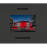 Ian Strange: Disturbed Home