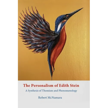 The Personalism of Edith Stein: A Synthesis of Thomism and Phenomenology