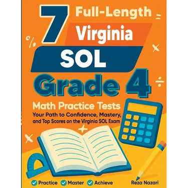 7 Full-Length Virginia SOL Grade 4 Math Practice Tests: Your Path to Confidence, Mastery, and Top Scores on the Virginia SOL Exam
