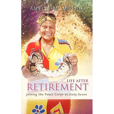 Life After Retirement: Joining the Peace Corps at Sixty-Seven