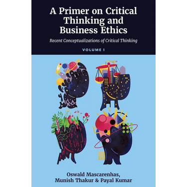 A Primer on Critical Thinking and Business Ethics: Recent Conceptualizations of Critical Thinking (Volume 1)