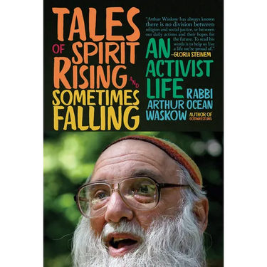 Tales of Spirit Rising and Sometimes Falling: An Activist Life