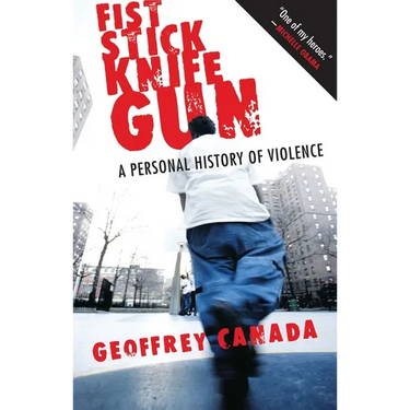 Fist Stick Knife Gun: A Personal History of Violence