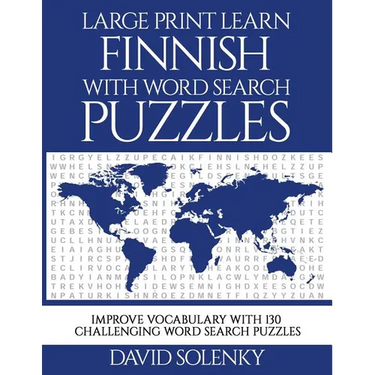 Large Print Learn Finnish with Word Search Puzzles: Learn Finnish Language Vocabulary with Challenging Easy to Read Word Find Puzzles